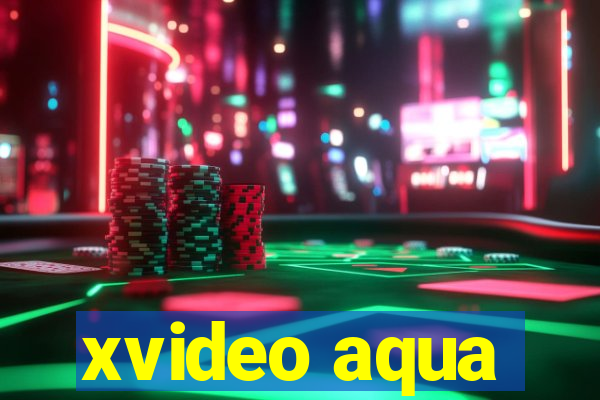 xvideo aqua